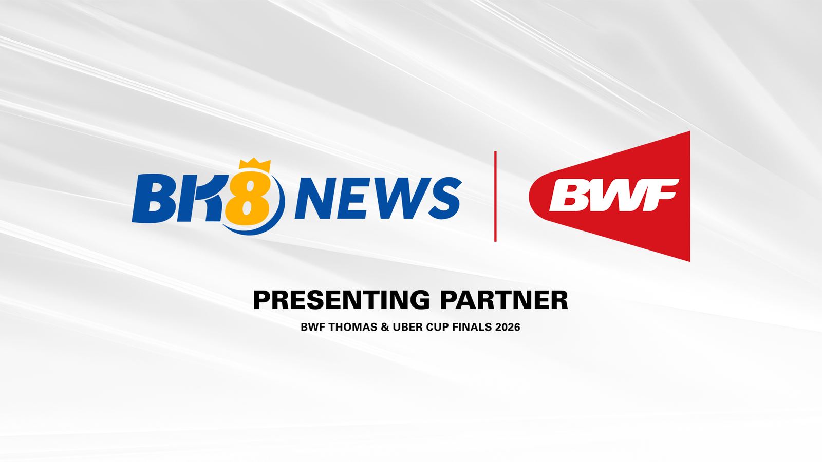 BWF and BK8 News announcement graphic for the Thomas and Uber Cup Finals 2026